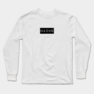 Macho Long Sleeve T-Shirt